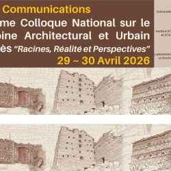 Quatrième Colloque National sur le Patrimoine Architectural et Urbain des Aurès « Racines, Réalité et Perspectives »